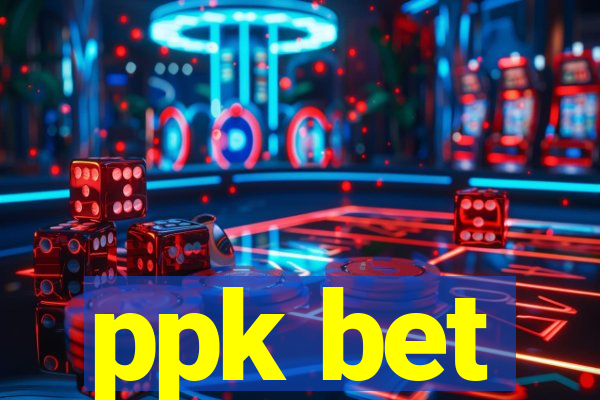 ppk bet